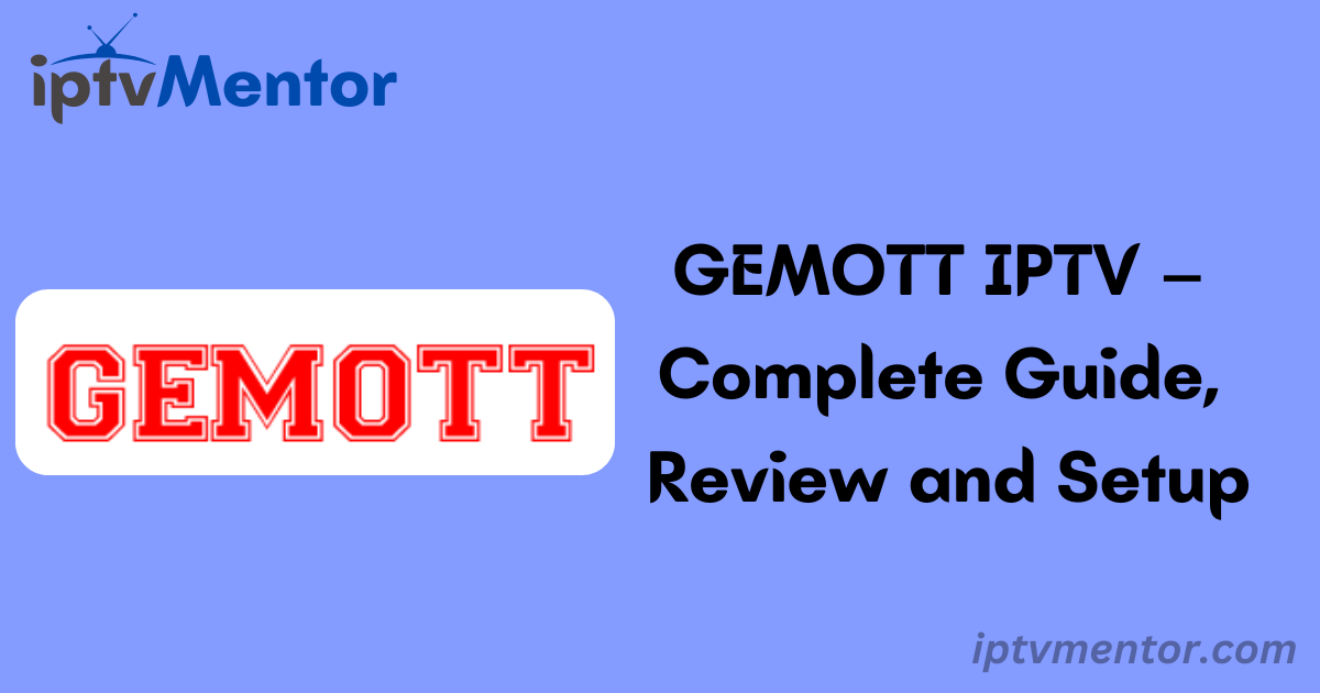 GEMOTT IPTV – Complete Guide, Review and Setup