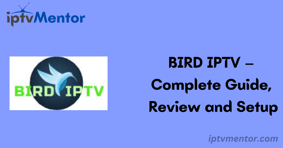 BIRD IPTV – Complete Guide, Review and Setup