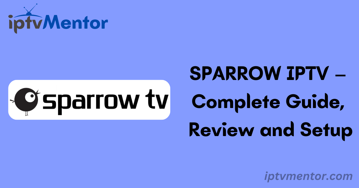 SPARROW IPTV – Complete Guide, Review and Setup