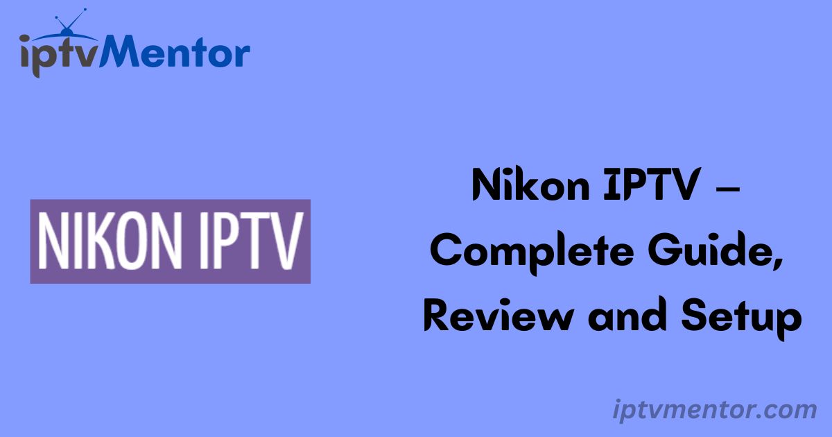 Nikon IPTV – Complete Guide, Review and Setup