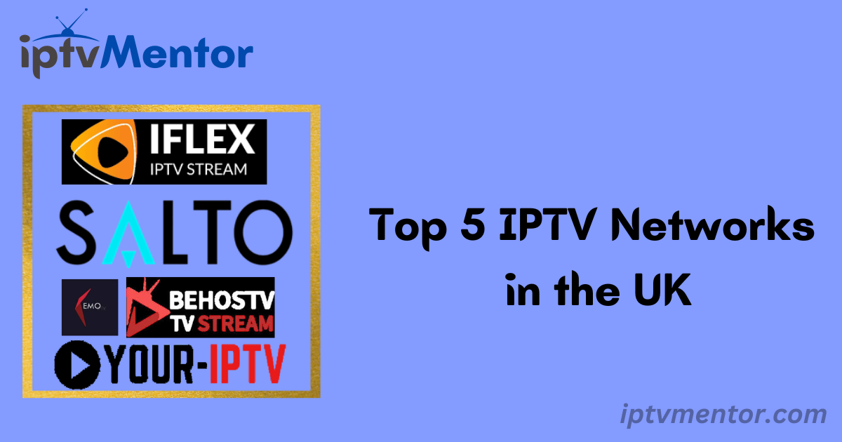 Discover the top 5 IPTV networks in the UK. Explore features, pricing, and content offerings to find the perfect streaming service for your entertainment needs.