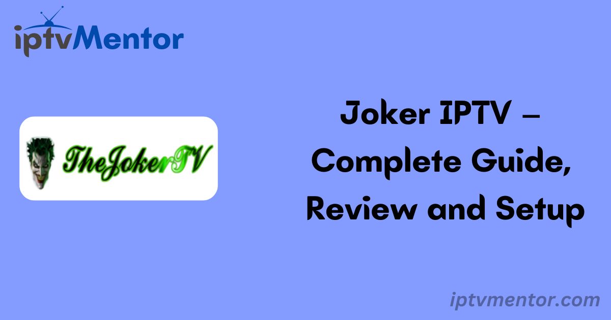 Joker IPTV – Complete Guide, Review and Setup