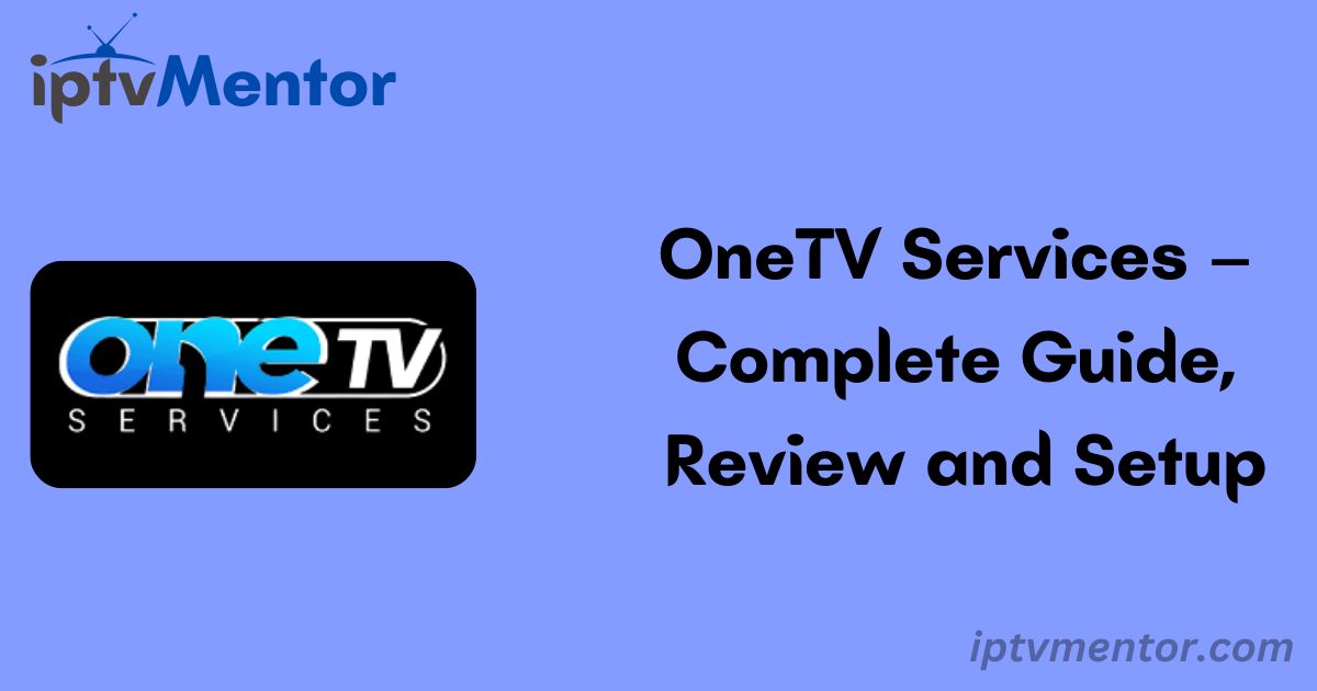 OneTV Services – Complete Guide, Review and Setup