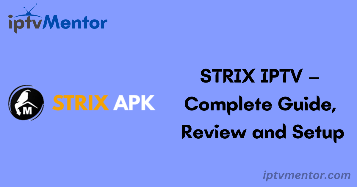 STRIX IPTV – Complete Guide, Review and Setup