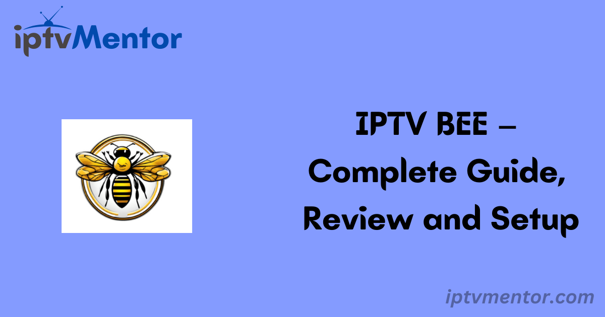 IPTV BEE – Complete Guide, Review and Setup