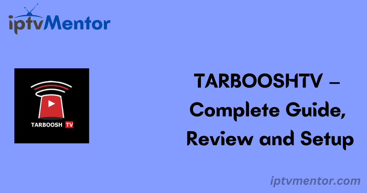 TARBOOSHTV – Complete Guide, Review and Setup