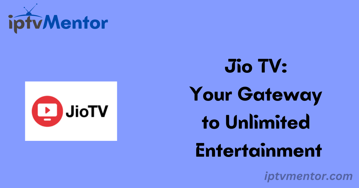 Jio TV: Your Gateway to Unlimited Entertainment