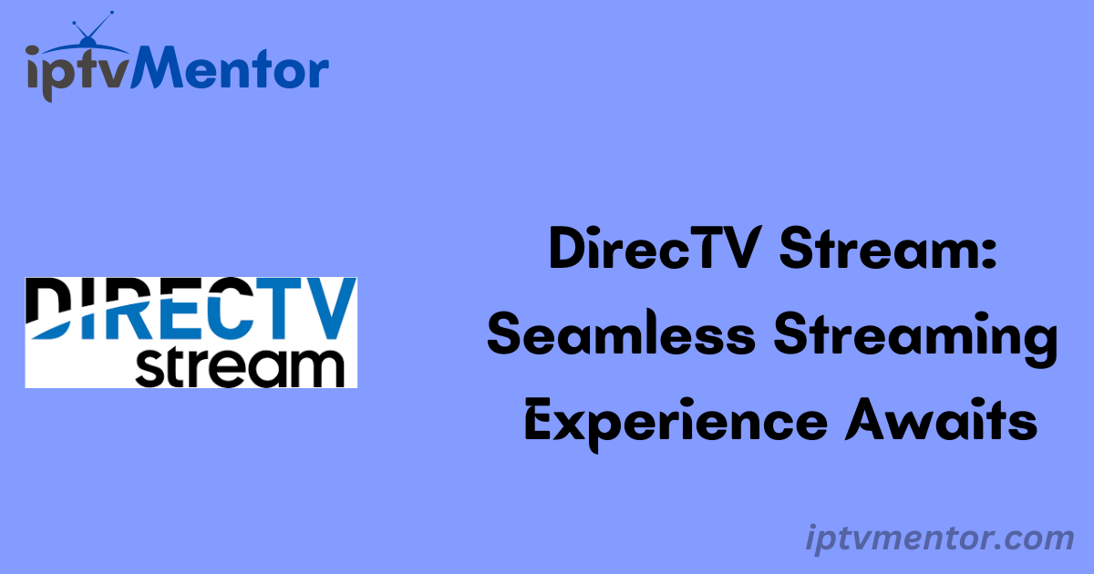 DirecTV Stream: Seamless Streaming Experience Awaits