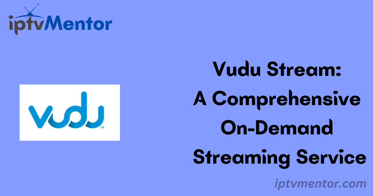 Vudu Stream: A Comprehensive On-Demand Streaming Service