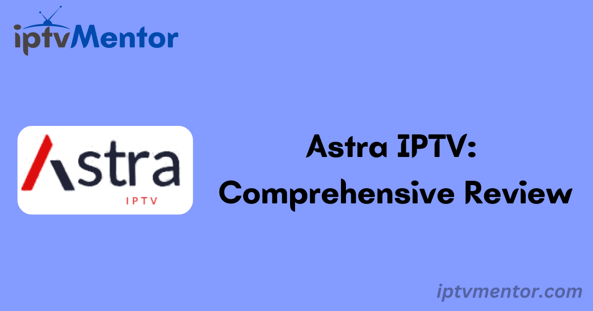 Astra IPTV: Comprehensive Review