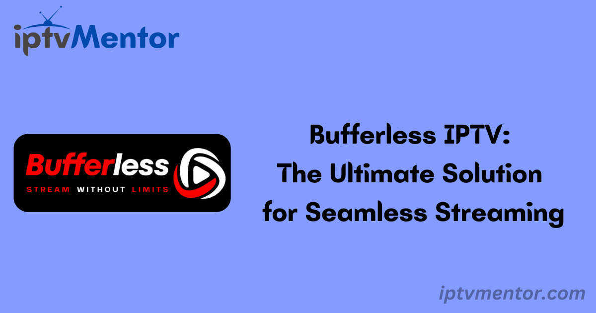 Bufferless IPTV: The Ultimate Solution for Seamless Streaming