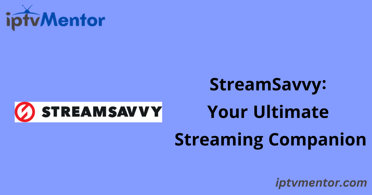 StreamSavvy: Your Ultimate Streaming Companion