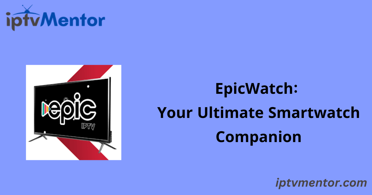 EpicWatch: Your Ultimate Smartwatch Companion