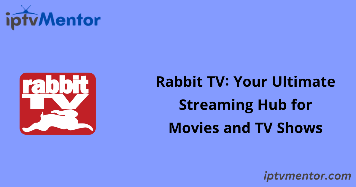 Rabbit TV: Your Ultimate Streaming Hub for Movies and TV Shows