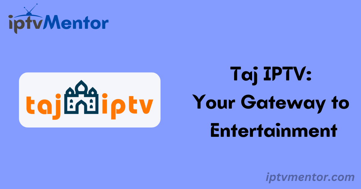 Taj IPTV: Your Gateway to Entertainment