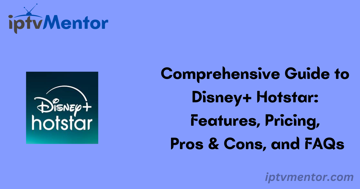 Comprehensive Guide to Disney+ Hotstar: Features, Pricing, Pros & Cons, and FAQs