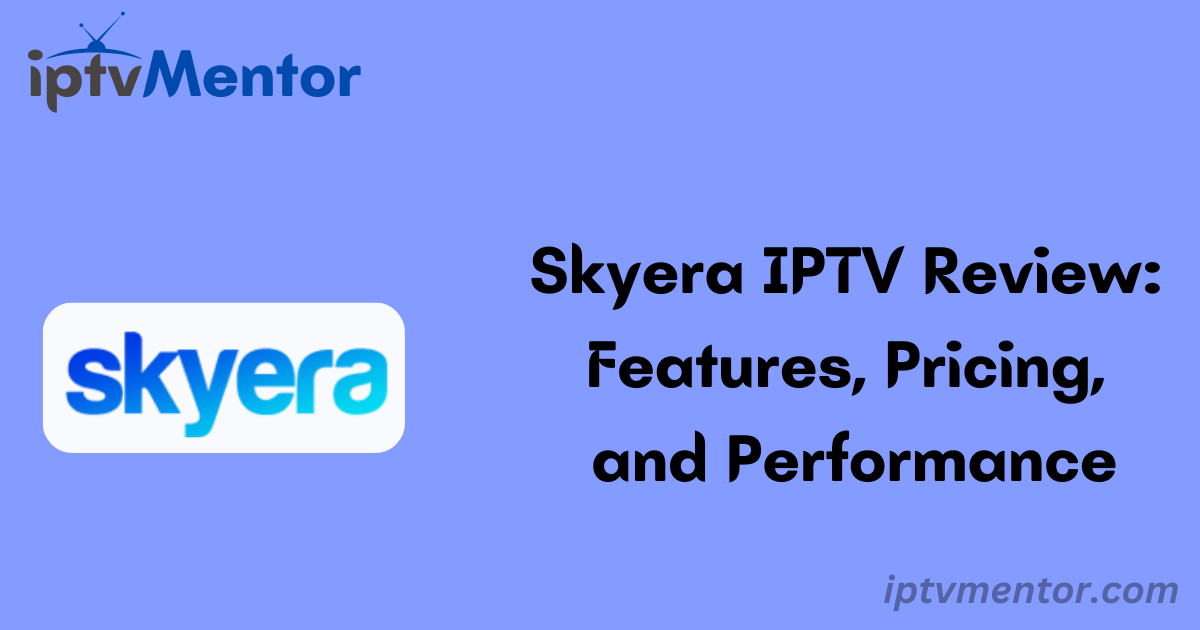 Skyera IPTV Review: Features, Pricing, and Performance