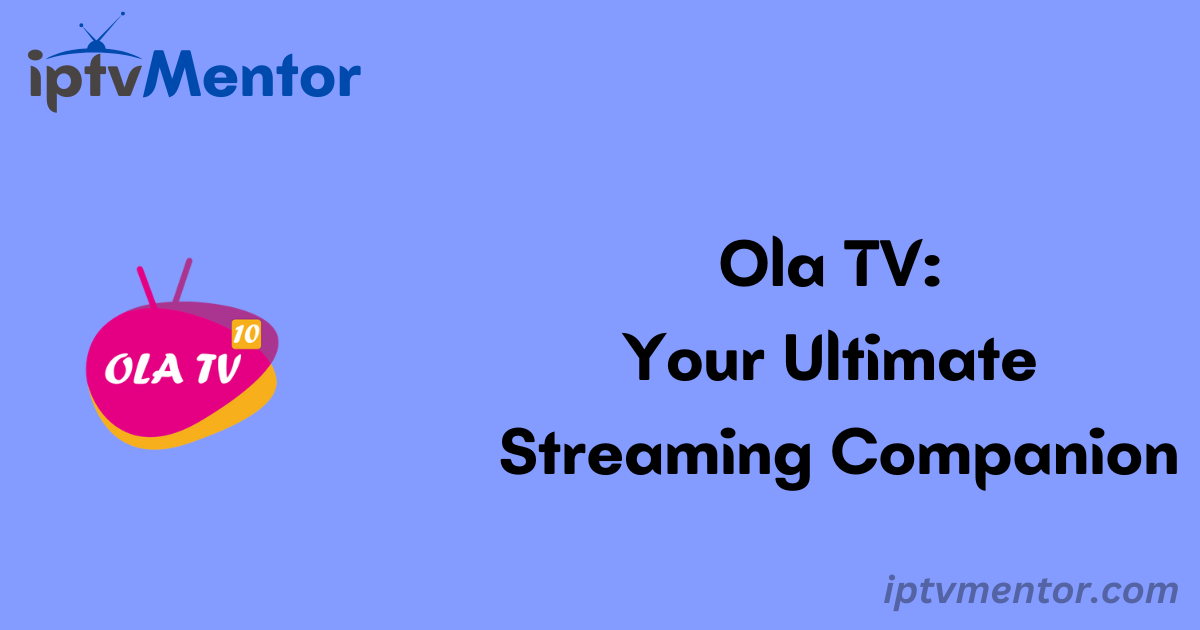 Ola TV: Your Ultimate Streaming Companion