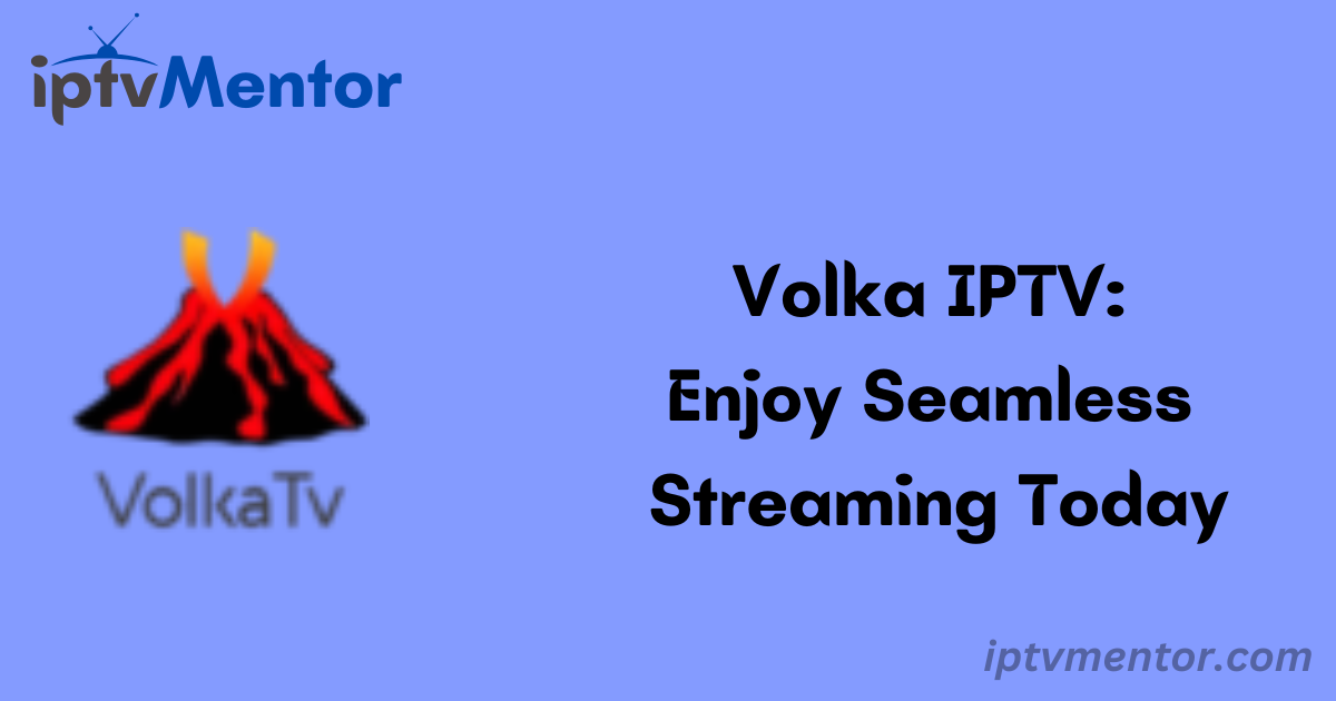 Volka IPTV: Enjoy Seamless Streaming Today