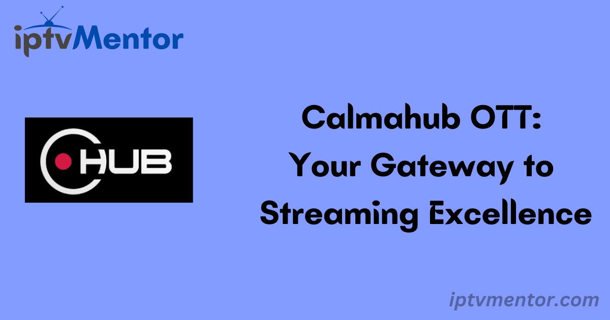 Calmahub OTT: Your Gateway to Streaming Excellence