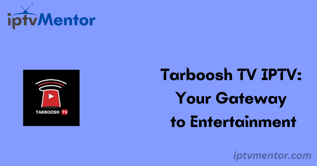 Tarboosh TV IPTV: Your Gateway to Entertainment