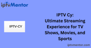 IPTV Cy: Ultimate Streaming Experience for TV Shows, Movies, and Sports