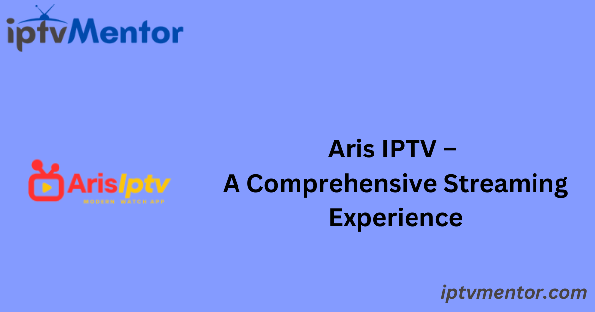 Aris IPTV – A Comprehensive Streaming Experience