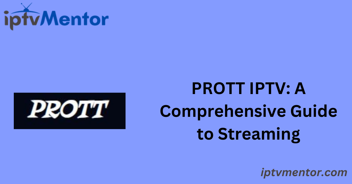 PROTT IPTV: A Comprehensive Guide to Streaming