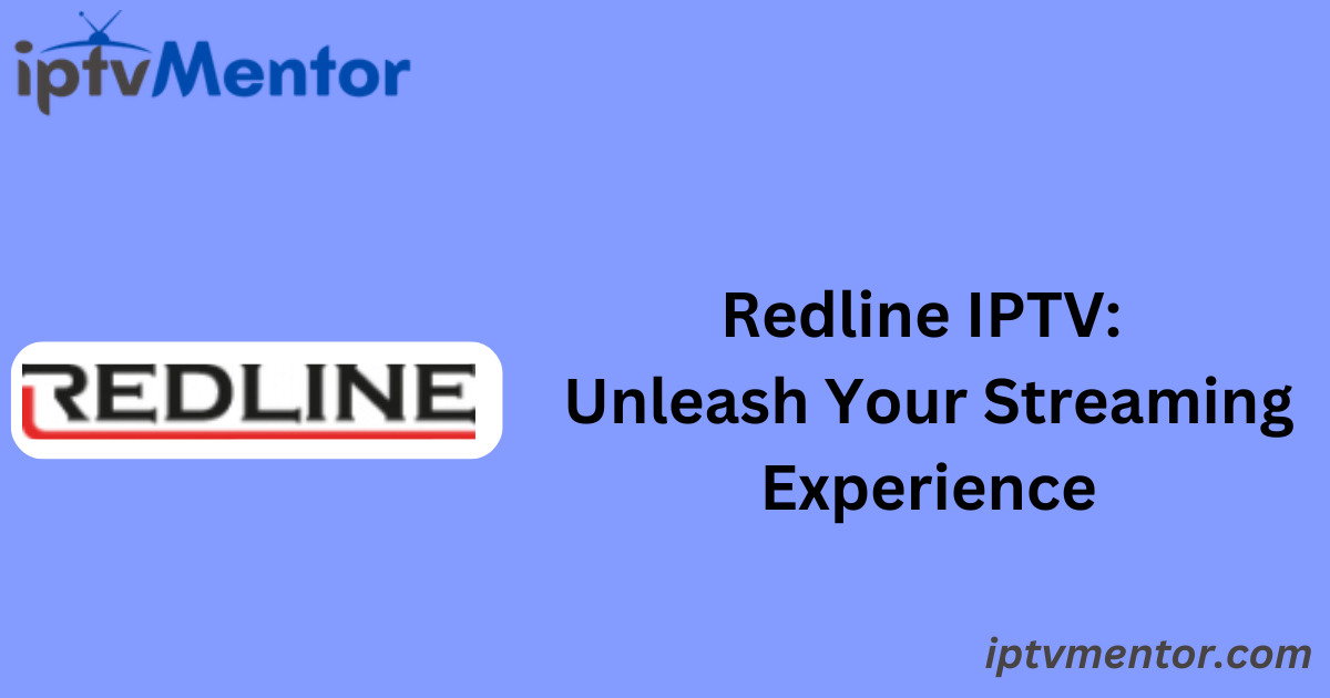 Redline IPTV: Unleash Your Streaming Experience