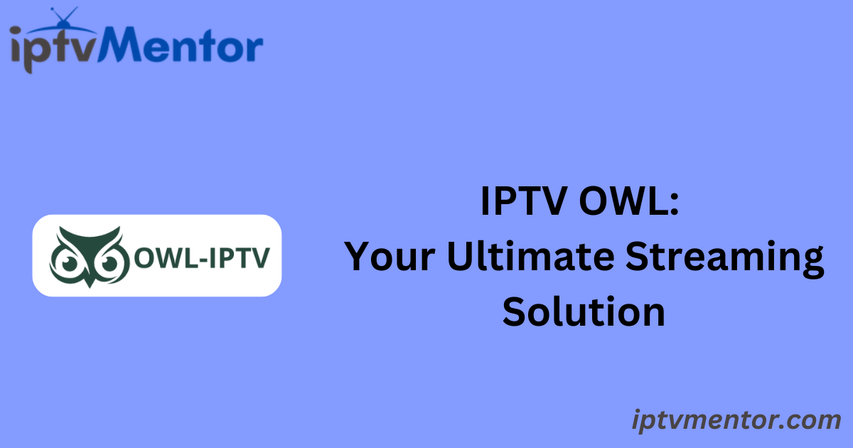 IPTV OWL: Your Ultimate Streaming Solution