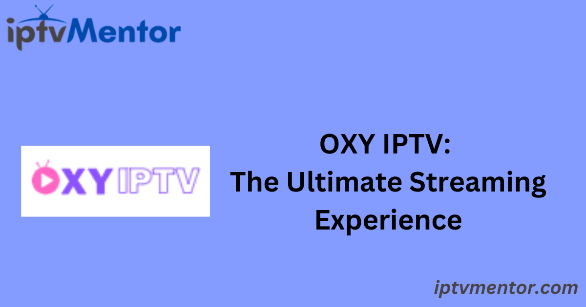 OXY IPTV: The Ultimate Streaming Experience