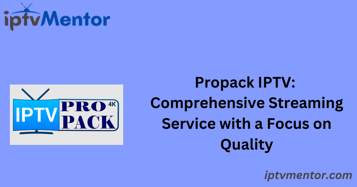 Propack IPTV: Comprehensive Streaming Service with a Focus on Quality