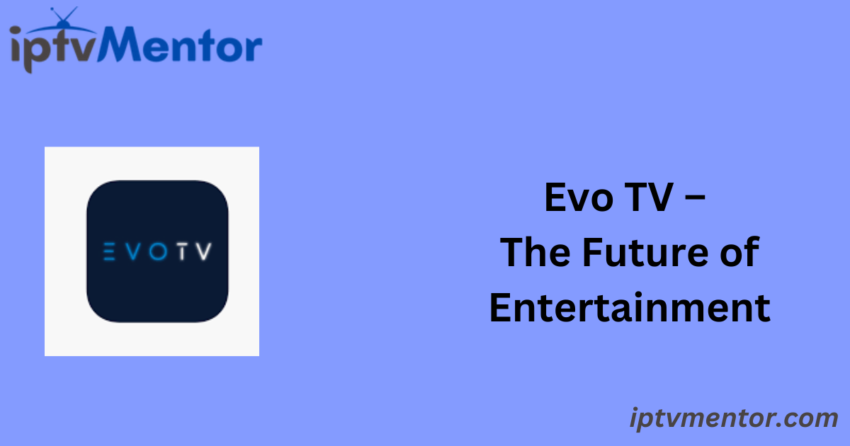 Evo TV – The Future of Entertainment