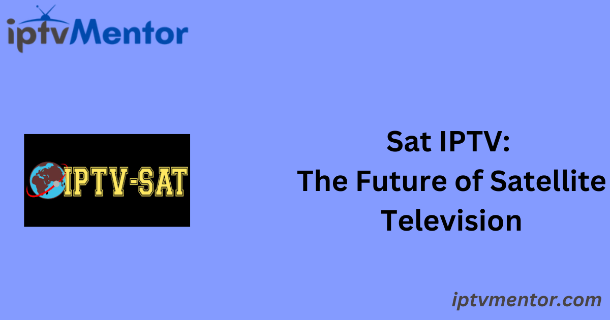 Sat IPTV: The Future of Satellite Television